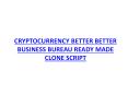 CRYPTOCURRENCY BETTER BETTER BUSINESS BUREAU READY MADE CLONE SCRIPT
