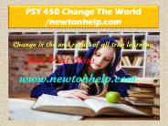 PSY 450 Change The World /newtonhelp.com
