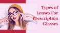 Types of Lenses For Prescription Glasses PowerPoint PPT Presentation