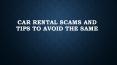 Car Rental Scams And Tips To Avoid The Same (1) PowerPoint PPT Presentation