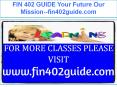 FIN 402 GUIDE Your Future Our Mission--fin402guide.com PowerPoint PPT Presentation