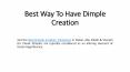 Best Way To Have Dimple Creation PowerPoint PPT Presentation