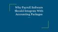 Why Payroll Software Should Integrate With Accounting Packages PowerPoint PPT Presentation