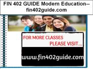 FIN 402 GUIDE Modern Education--fin402guide.com
