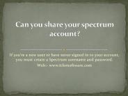 Can you share your spectrum account?