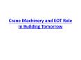 Crane Machinery and EOT Role in Building Tomorrow (1) PowerPoint PPT Presentation