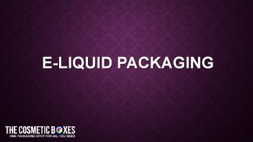 E-Liquid Packaging
