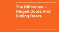 The Difference – Hinged Doors And Sliding Doors PowerPoint PPT Presentation