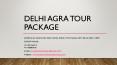 Delhi to agra tour package one day PowerPoint PPT Presentation