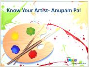 Know Your Artist - Anupam Pal