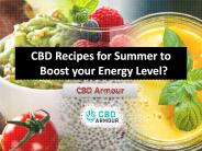Boost your Energy Level With CBD Food in Summer
