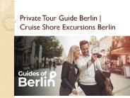 Private Tour Guide Berlin | Cruise Shore Excursions Berlin