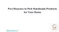Five reasons to pick handmade products for your home