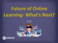 Future of Online Learning- What’s Next? (1) PowerPoint PPT Presentation