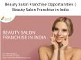 Beauty Salon Franchise Opportunities | Beauty Salon Franchise in India PowerPoint PPT Presentation