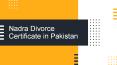 Get Know The Procedure For Nadra Divorce Certificate in Pakistan PowerPoint PPT Presentation