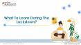 What To Learn During The Lockdown? PowerPoint PPT Presentation