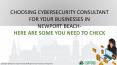 CHOOSING CYBERSECURITY CONSULTANT FOR YOUR BUSINESSES IN NEWPORT BEACH- HERE ARE SOME YOU NEED TO CHECK PowerPoint PPT Presentation