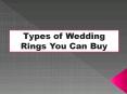 Types of Wedding Rings You Can Buy