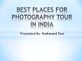 Photography Tour In India PowerPoint PPT Presentation
