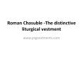 Roman Chasuble -The distinctive liturgical vestment PowerPoint PPT Presentation