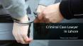 Best Criminal Lawyer in Lahore For Resolving of Criminal Cases PowerPoint PPT Presentation