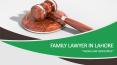 Get Best Family Lawyer in Lahore For Resolving Your Family Cases PowerPoint PPT Presentation