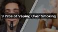 9 Pros of Vaping Over Smoking PowerPoint PPT Presentation
