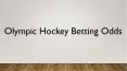 olympic hockey betting odds (1) PowerPoint PPT Presentation