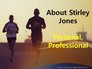 About Stirley Jones - Personal and Professional