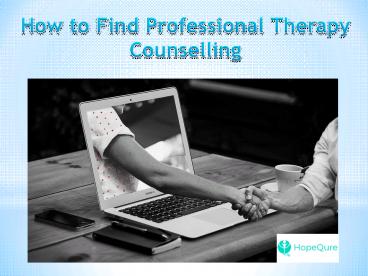 How to Find Professional Therapy Counselling - 5 Steps to Tak