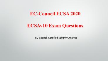 Real ECSAv10 Questions EC-Council Certified Security Analyst V8.02 Killtest