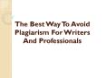 How to Avoid Plagiarism Writers And Professionals? PowerPoint PPT Presentation