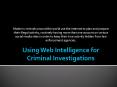 Using Web Intelligence for Criminal Investigations PowerPoint PPT Presentation