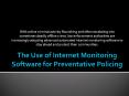 The Use of Internet Monitoring Software for Preventative Policing PowerPoint PPT Presentation