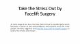 Take the Stress Out by Facelift Surgery PowerPoint PPT Presentation