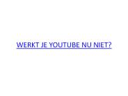 WERKT JE YOUTUBE NU NIET?