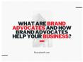 What are Brand Advocates and How Brand Advocates Help Your Business? PowerPoint PPT Presentation