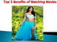 Top 3 Benefits of Watching Movies PowerPoint PPT Presentation