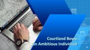 Courtland Boyle - An Ambitious Individual