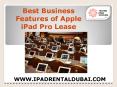 Best Business Features of Apple iPad Pro Lease PowerPoint PPT Presentation