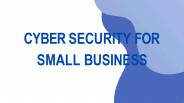 Cyber Security For Small Business
