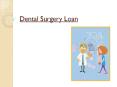 Is Dental Surgery Loan Worth To Be Applied? Understand With TLC PowerPoint PPT Presentation