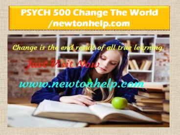 PSYCH 500 Change The World /newtonhelp.com