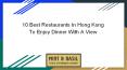 10 Best Restaurants In Hong Kong To Enjoy Dinner With A View PowerPoint PPT Presentation