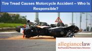 Tire Tread Causes Motorcycle Accident – Who Is Responsible?