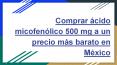 Comprar ácido micofenólico 500 mg a un precio más barato en México PowerPoint PPT Presentation