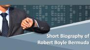 Short Story of Robert Boyle Bermuda