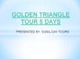 Golden Triangle Tour 5 Days PowerPoint PPT Presentation