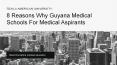 8 Reasons Why Guyana Medical Schools Are the First Choice for MBBS Aspirants PowerPoint PPT Presentation